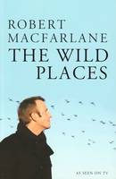 The Wild Places by Robert MacFarlane